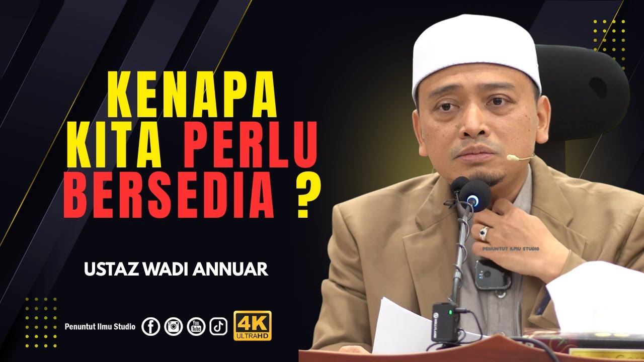 Kenapa Kita Perlu Bersedia ? | Ustaz Wadi Annuar