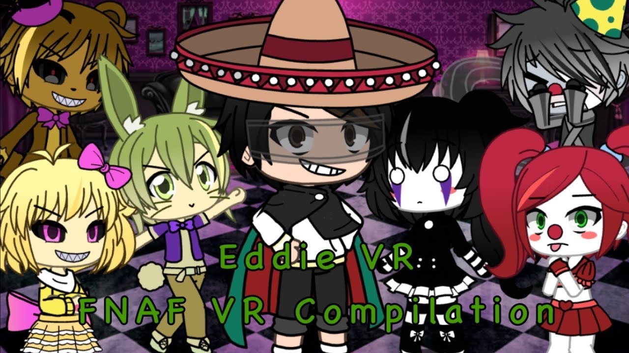EddieVR FNAF Compilation because why not...⚠️Cursing both in English and Spanish⚠️ -Old-