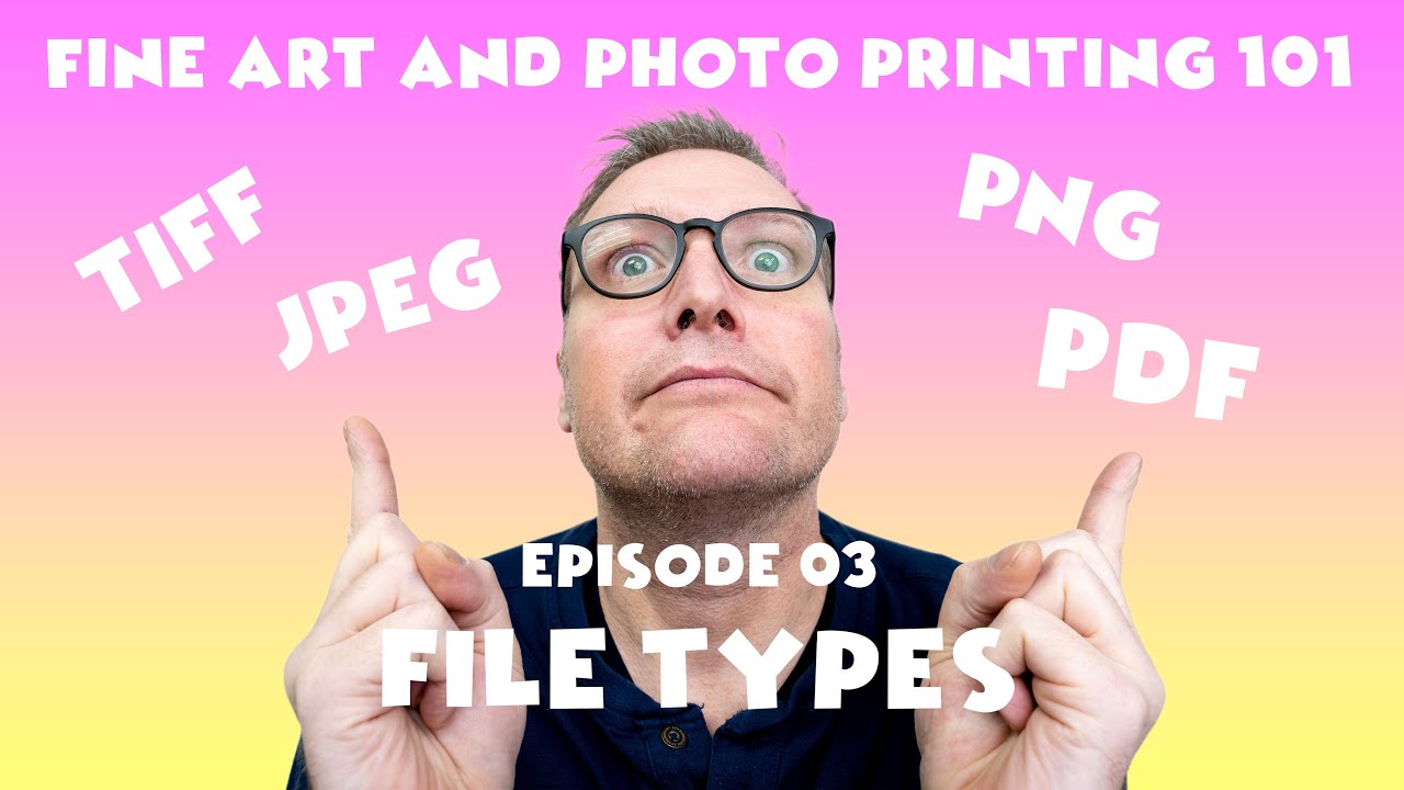 Photo and Fine Art Printing 101-E02 File Types