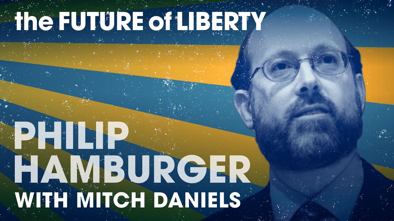 The Future of Liberty: Philip Hamburger on the Threats of the Administrative State