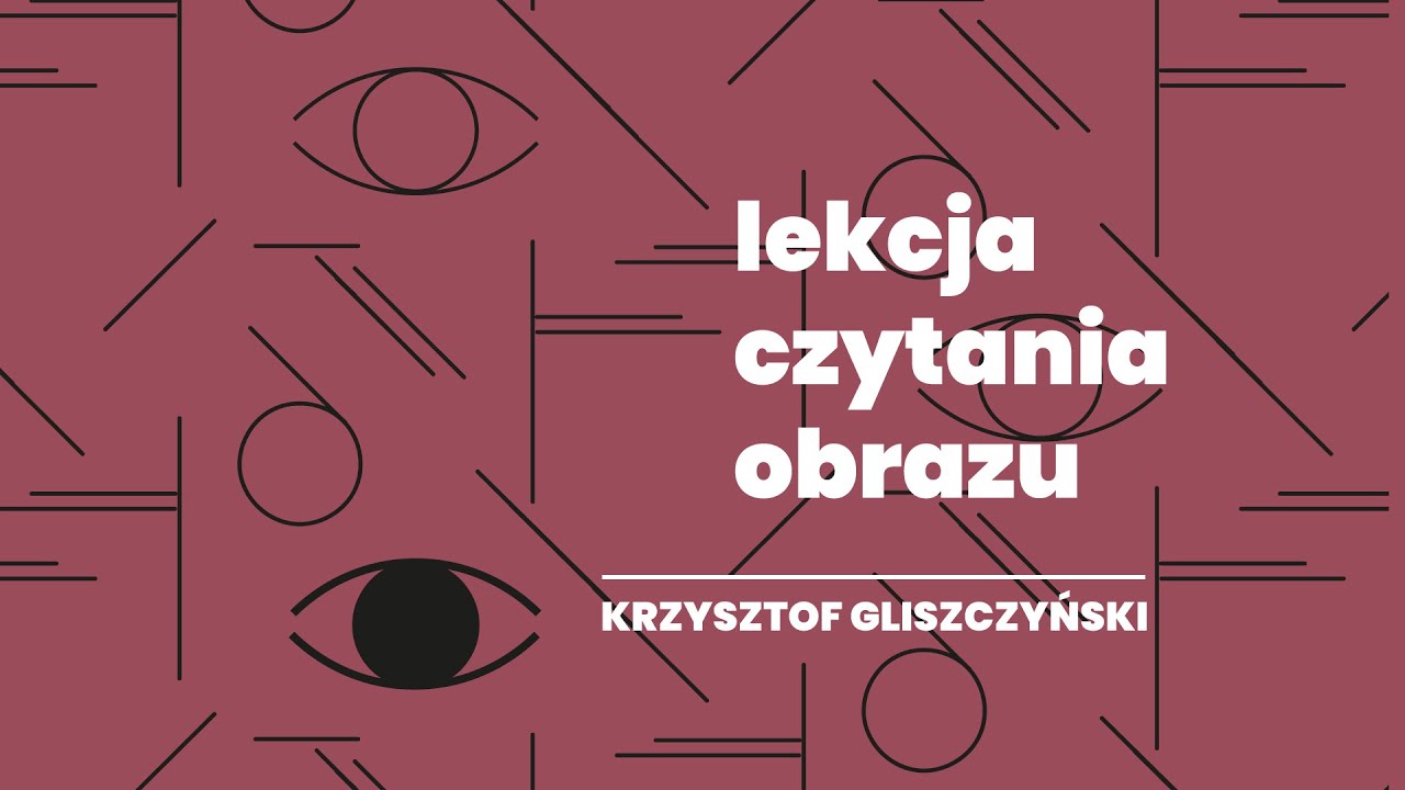 Lekcja czytania obrazu: Krzysztof Gliszczyński