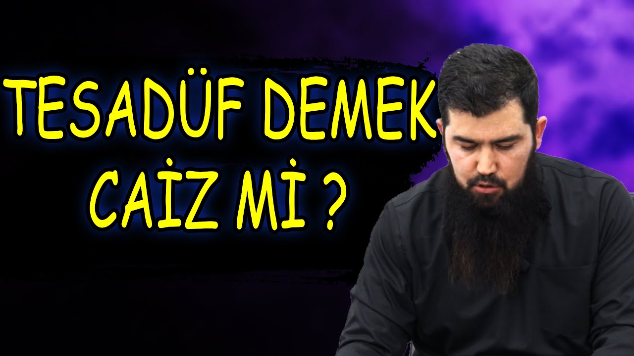 M&uuml;sl&uuml;manların ''Tesad&uuml;fen'' Kelimesini Kullanması Caiz Midir? | Ebu Haris