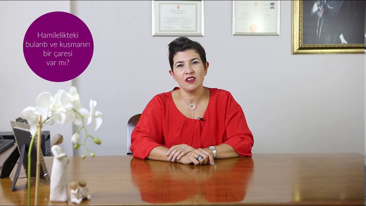 Hamilelikte Bulantı ve Kusmalar - Op. Dr. Burcu Karamürsel
