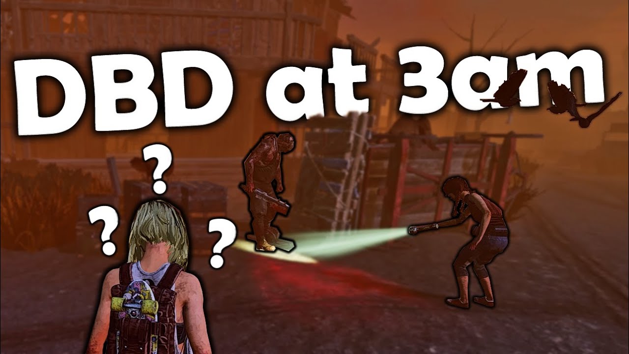 Dead by Daylight at 3am!