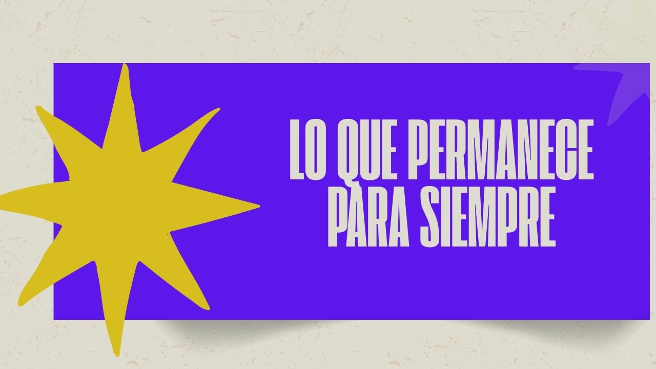Lo que permanece para siempre