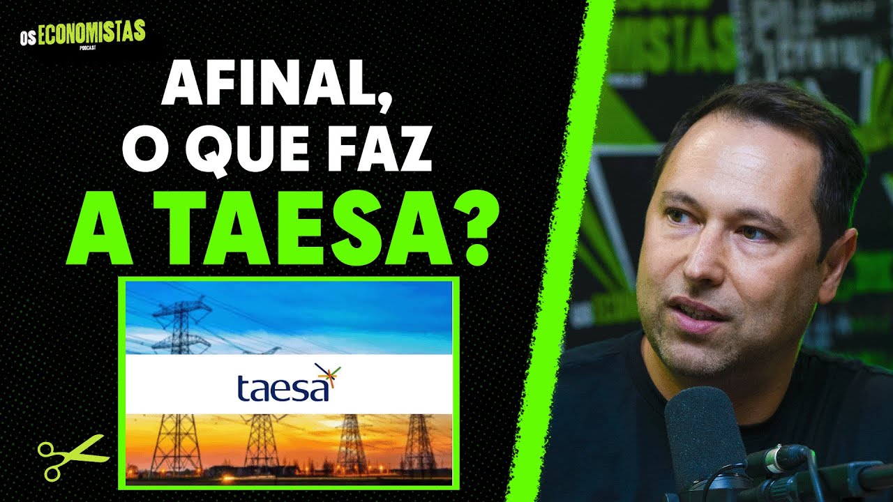 Entenda o que a TAESA faz de uma vez por todas! (TAEE11) | Os Economistas 28