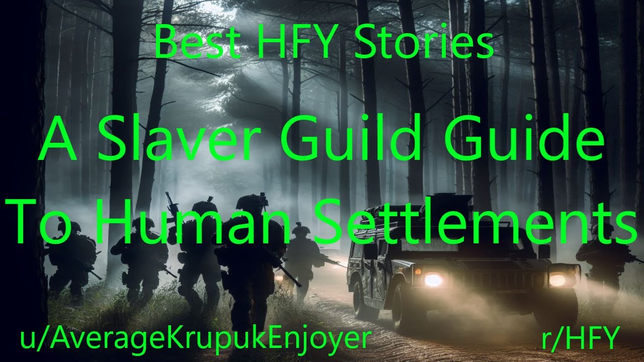 Best HFY Sci-Fi Stories: A Slaver Guild Guide To Human Settlements