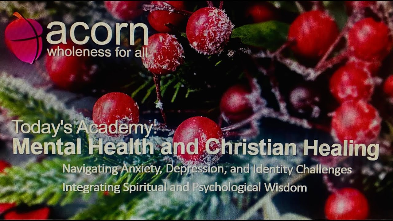 Acorn Christian Healing Academy - December 2025: 'Mental Health and Christian Healing.