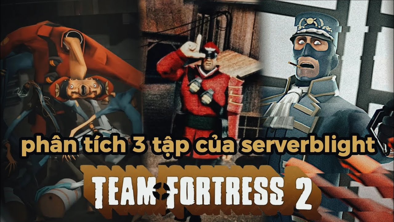 Phân tích về 3 video serverblight sfm team fortress 2.