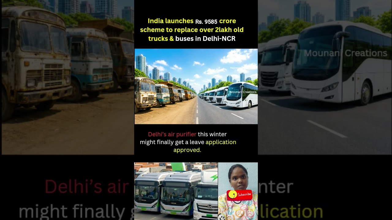 India launches 29, 585 crore scheme to replace over 2lakh old trucks & buses in Delhi-NCR