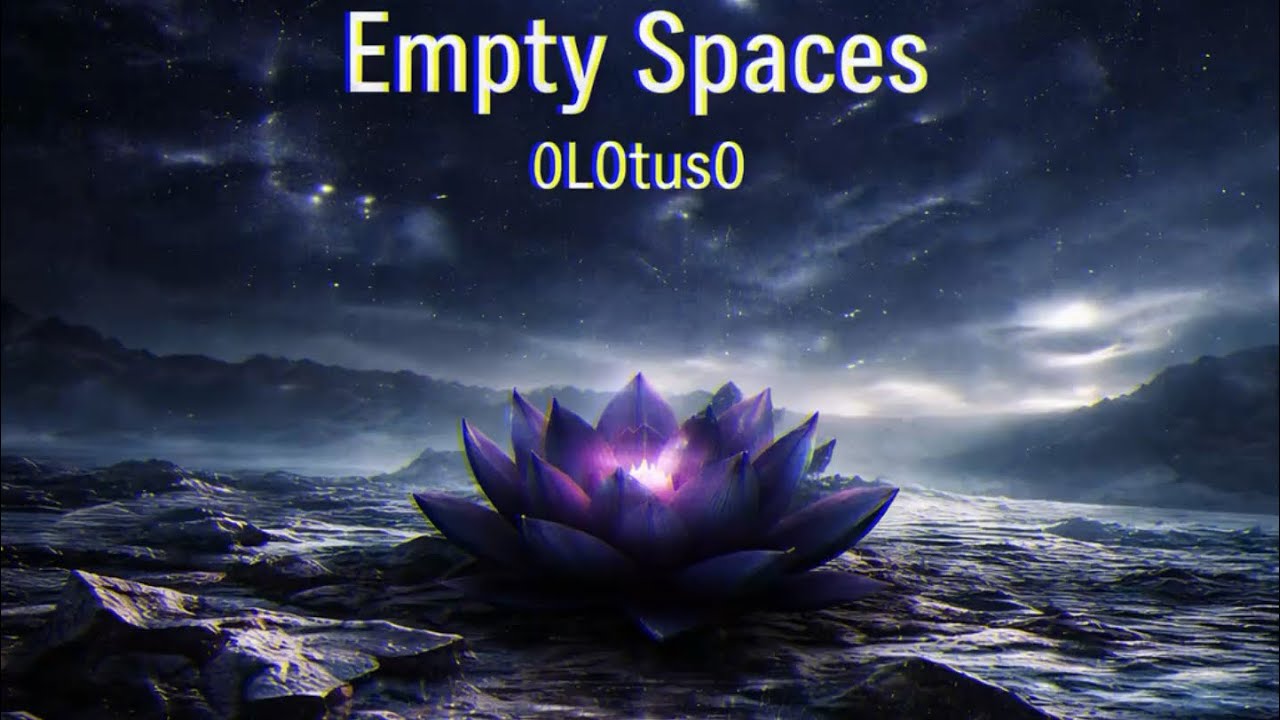 Empty Spaces | Original Song by 0L0tus0