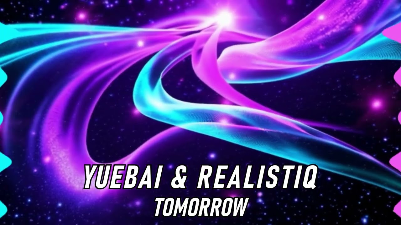 Yuebai & Realistiq - Tomorrow (Official Audio)