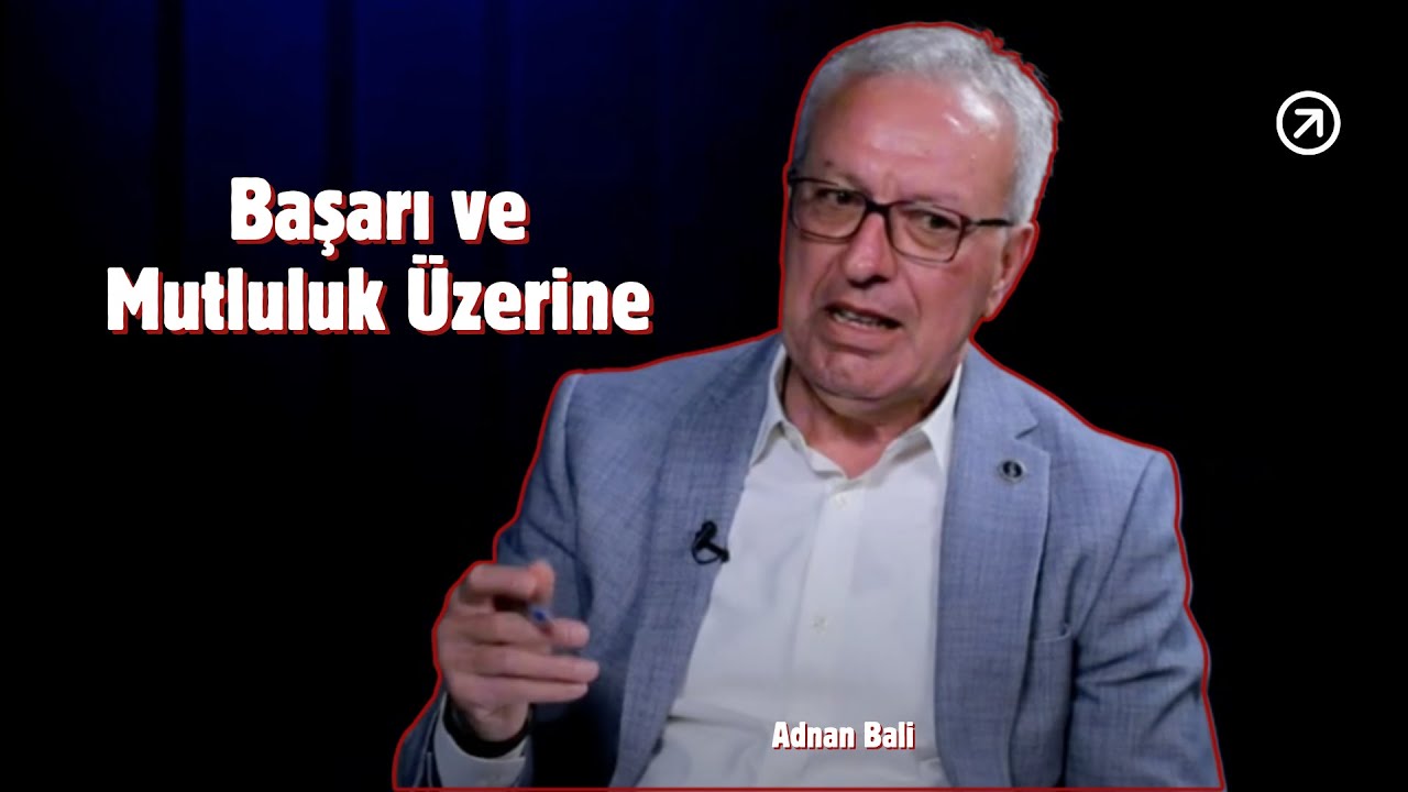 Adnan Bali ile Başarı ve Mutluluk Üzerine