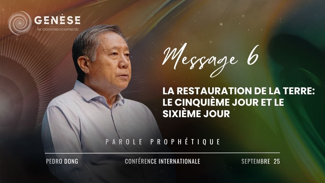 Message 6 - La restauration de la terre: Le cinquième jour et le sixième jour