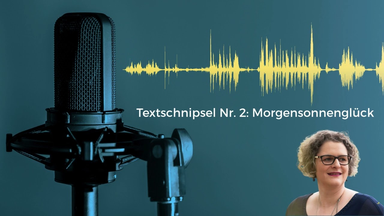 Blogartikel vorgelesen. Heute: Textschnipsel Nr. 2 - Morgensonnengl&uuml;ck