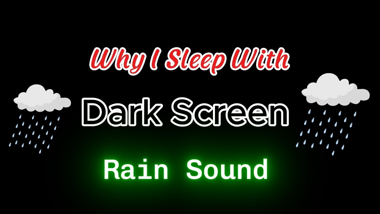 Why Sleep with Dark Screen and Rain Sound
