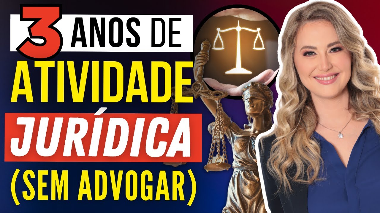 ATIVIDADE JURÍDICA para Concursos - Como comprovar 3 anos (SEM ADVOGAR)