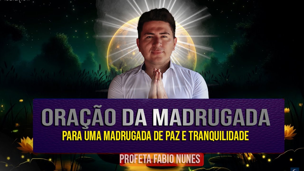 ORAÇÃO DA MADRUGADA - 10 de Novembro