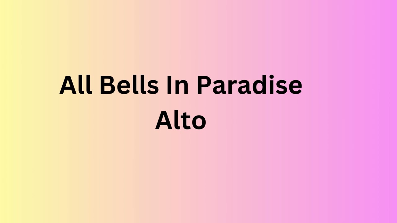 All Bells In Paradise Alto