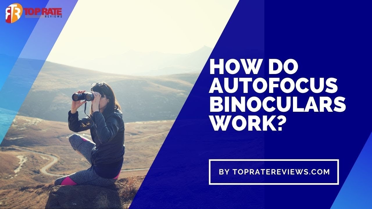 How Do Autofocus Binoculars Work?