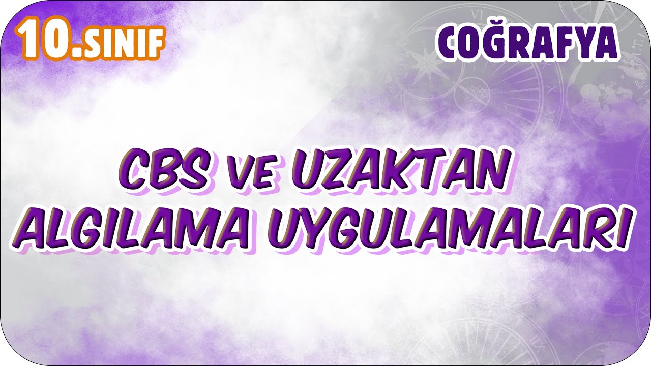 CBS ve Uzaktan Algılama Uygulamaları  | 10. Sınıf Coğrafya #2026