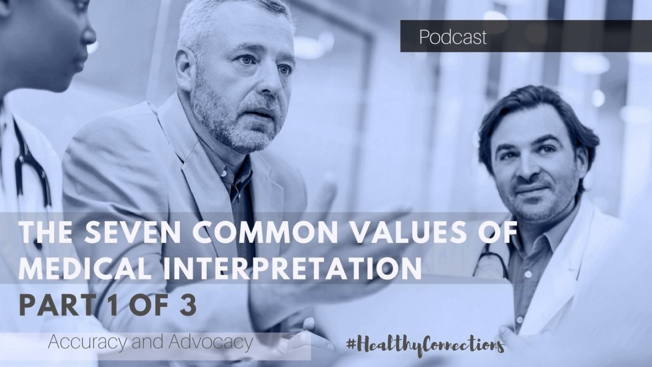 The Seven Common Values of Medical interpretation. Part 1 of 3