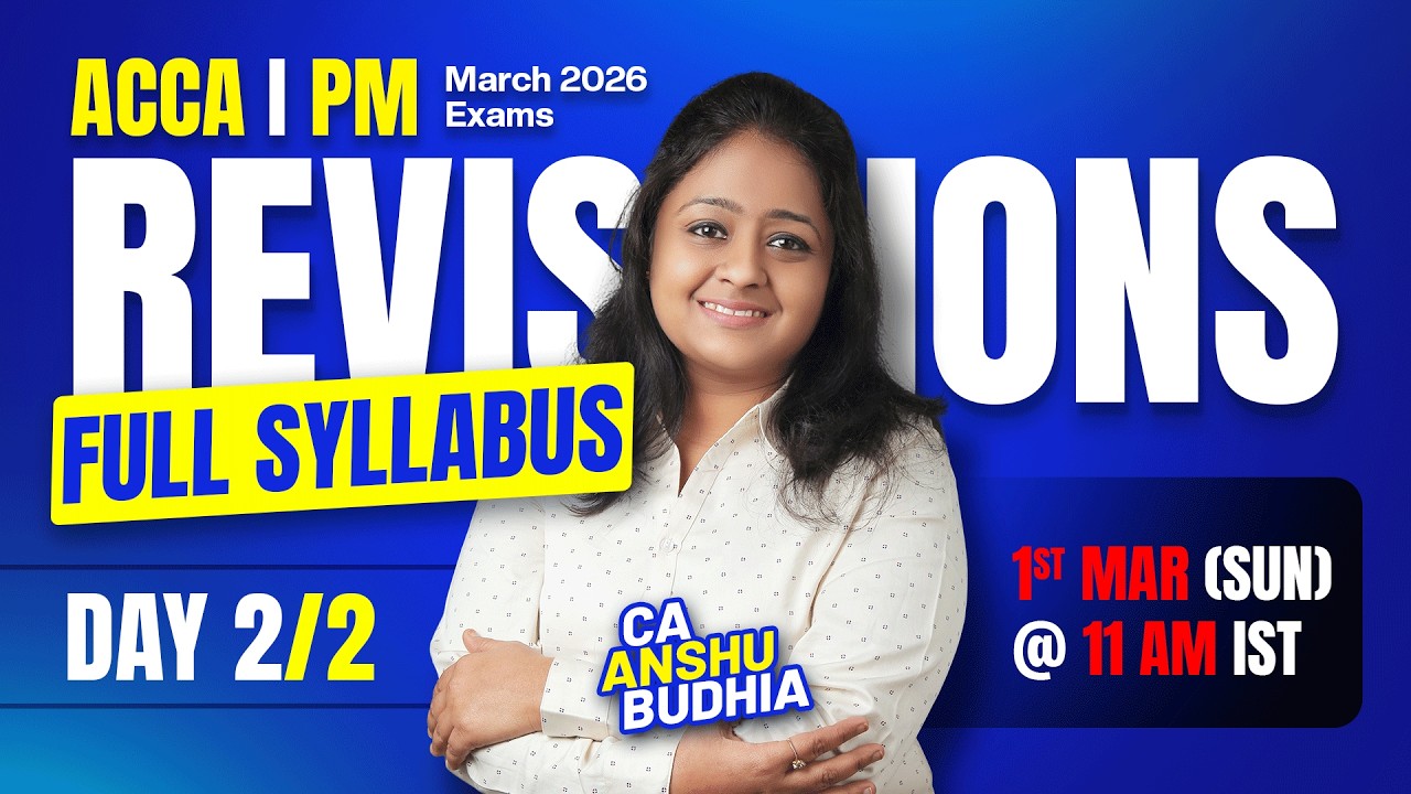ACCA PM Revisions | Full Syllabus | Day 2 of 2 | March 2026 | CA Anshu Budhia |