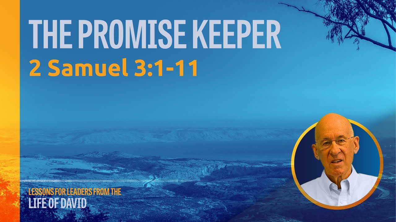 61 The Promise Keeper - 2 Samuel 3:1-11 | Lessons for Leaders from the Life of David