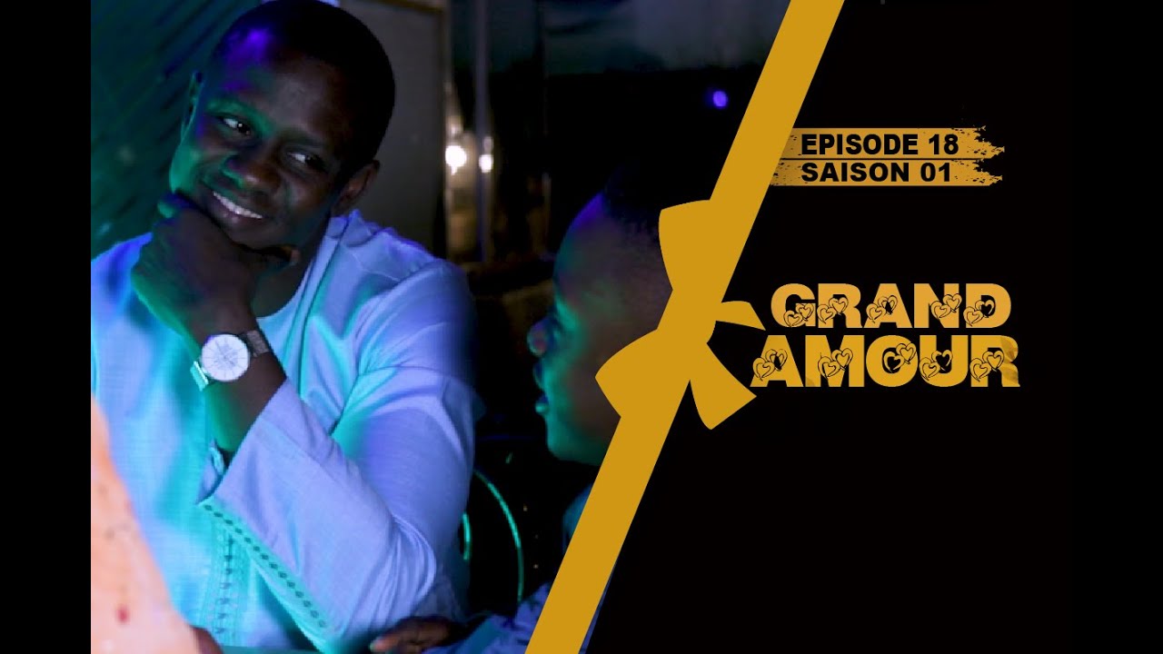Grand Amour - Episode 18 - Saison 1 [Partie 4/4]