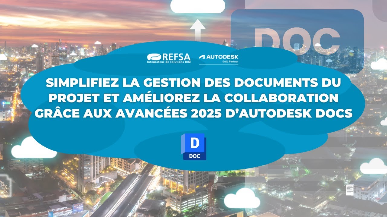 Simplifiez la gestion des documents du projet et améliorez la collaboration avec Autodesk Docs 2025