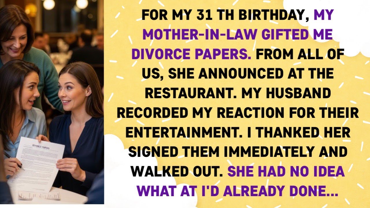 FOR MY 31 TH BIRTHDAY, MY MOTHER-IN-LAW GIFTED ME DIVORCE PAPERS. FROM ALL OF US, SHE ANNOUNCED AT..