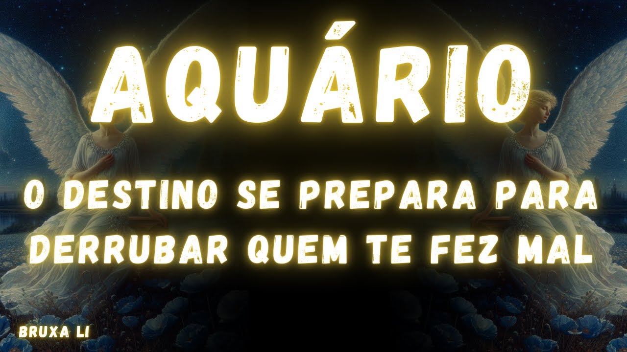 AQUÁRIO♒ O DESTINO SE PREPARA PARA DERRUBAR QUEM TE FEZ MAL