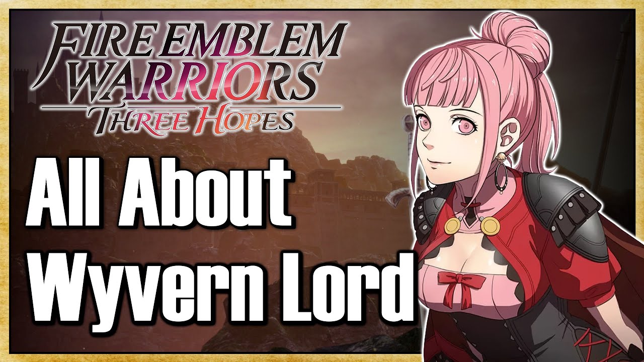 All About Wyvern Lord (FULL Class Guide) - Fire Emblem Warriors: Three Hopes | Warriors Dojo