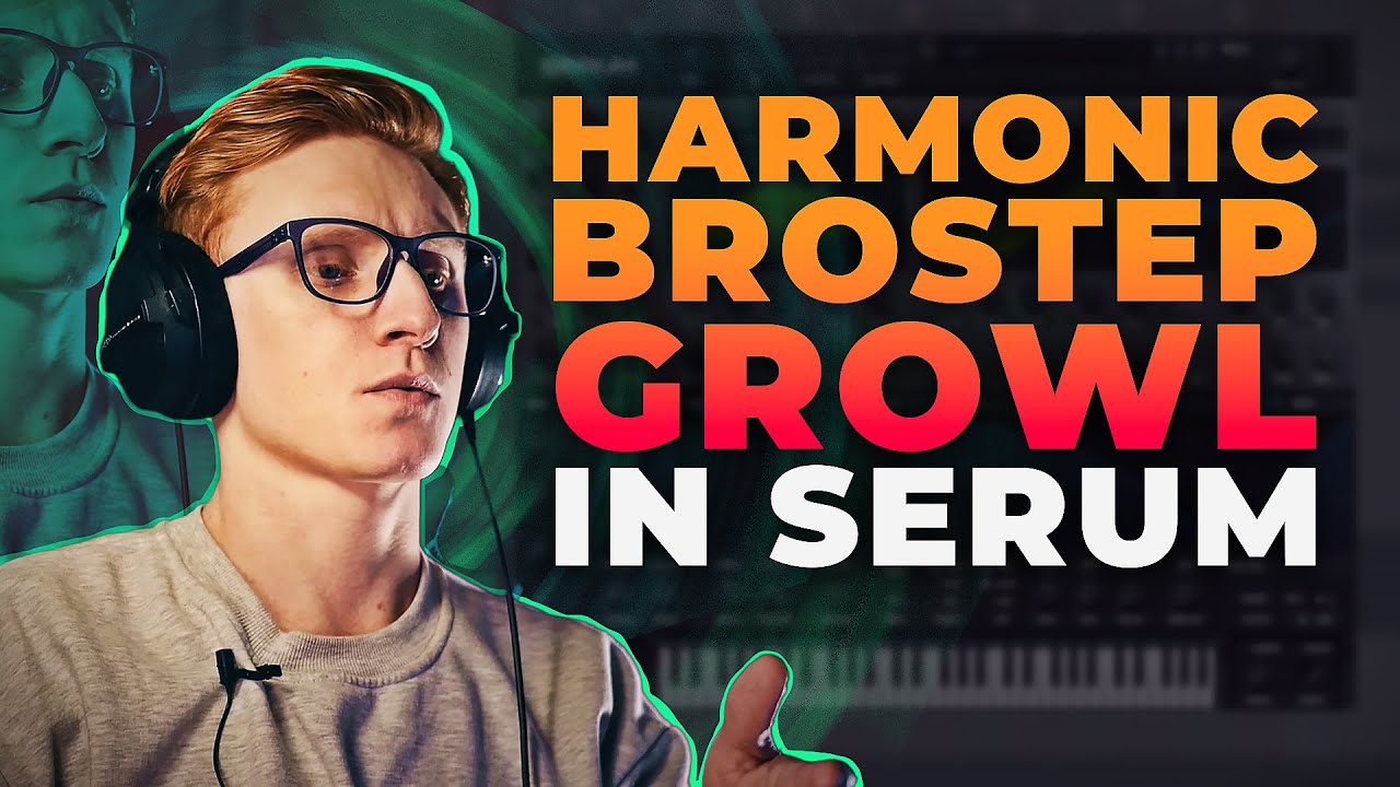 How to make HARMONIC BROSTEP GROWL in Serum