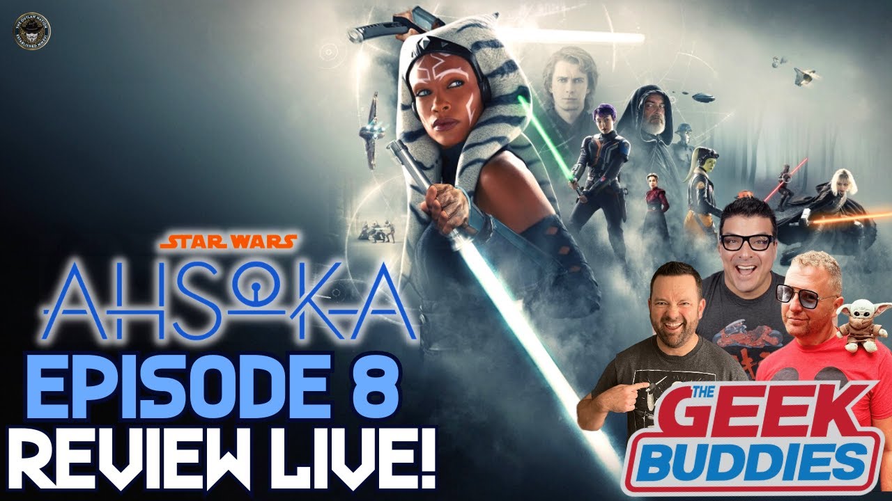 AHSOKA Episode 8 SPOILER REVIEW | Star Wars | The Geek Buddies
