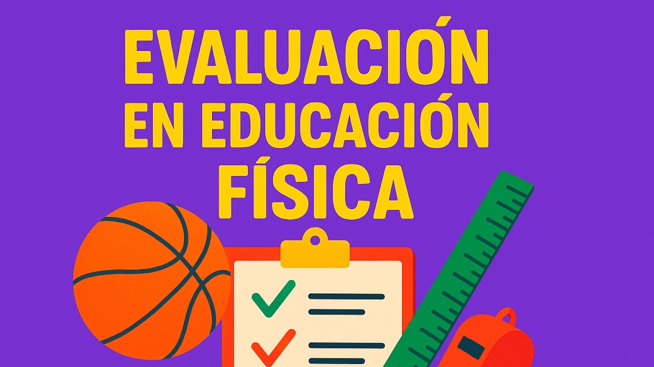 Evaluación en Educación Física (explicación sencilla y sin rodeos) 