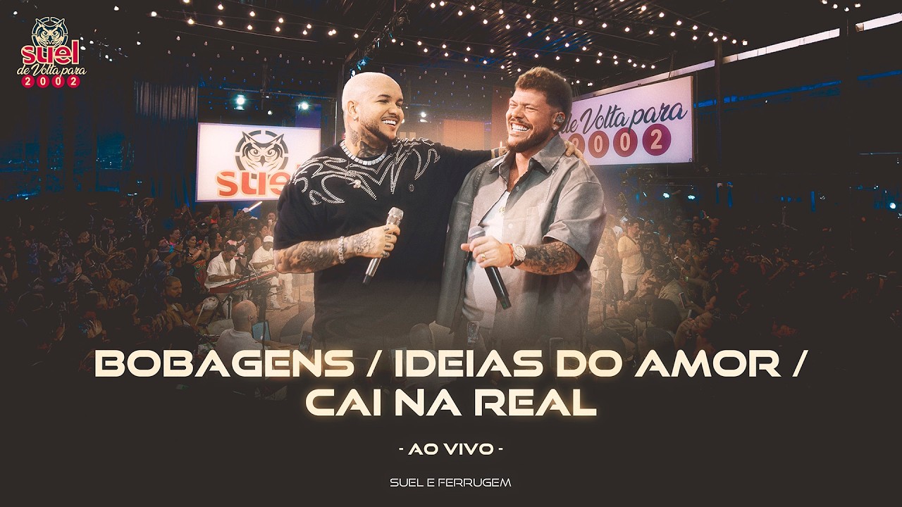 Suel, Ferrugem - Bobagens / Ideias do Amor / Cai na Real (De Volta Para 2002 - Ao Vivo)