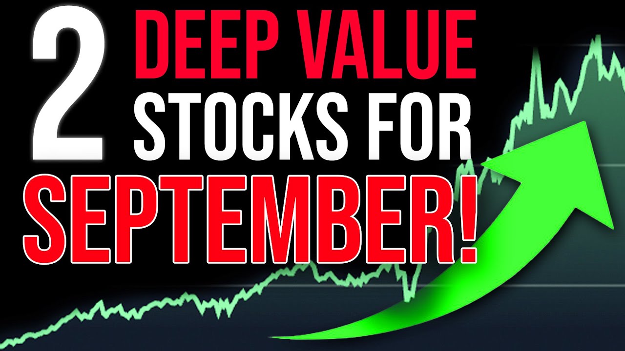 2 DEEP VALUE Stocks for SEPTEMBER!
