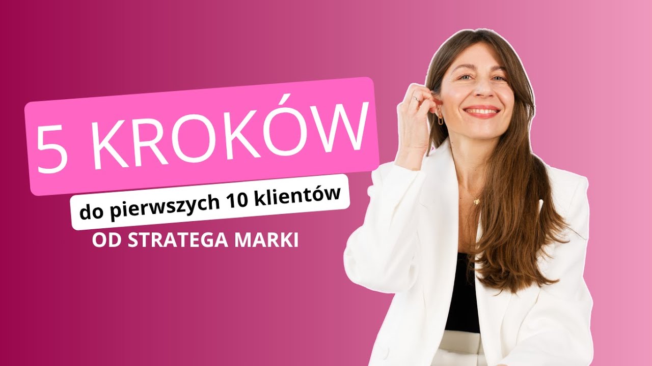 5 RZECZY, które bym zrobiła, by od zera zdobyć 10 klientów