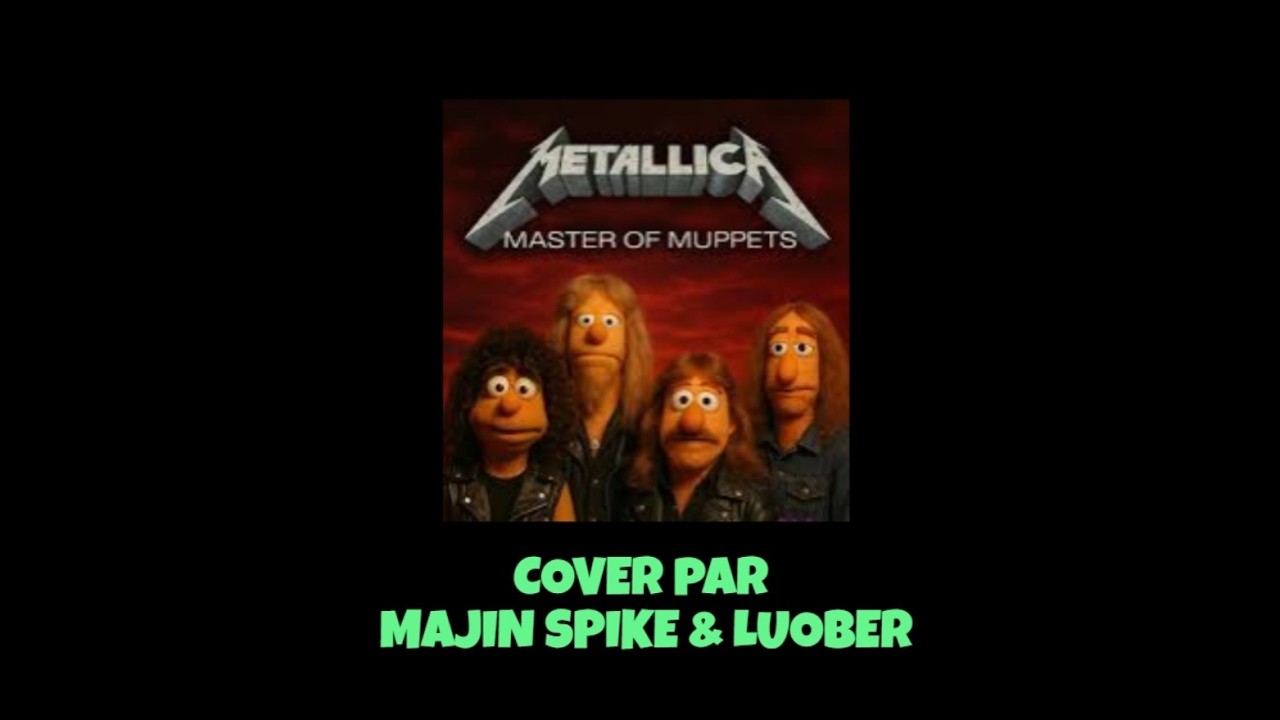 COVER - METALLICA : Master of puppets (Majin Spike & Luober)