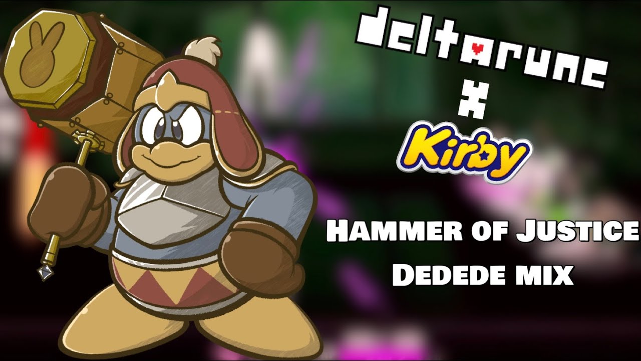 Hammer of Justice Dedede mix- Hammer of Justice FLP edit (deltarune X Kirby)
