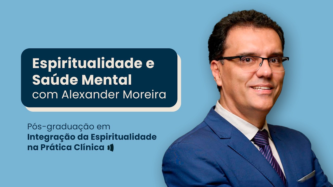 Espiritualidade e Saúde Mental com Alexander Moreira