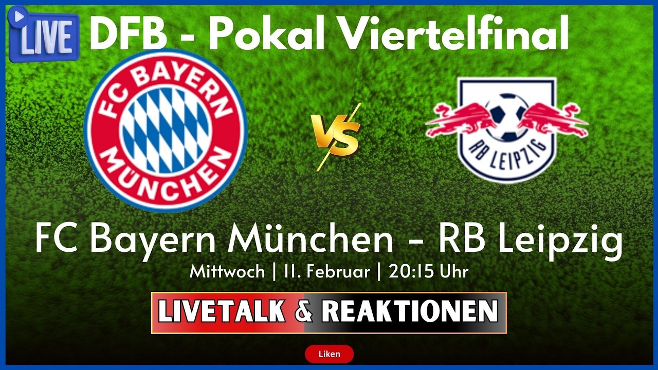 🔵 DFB POKAL VIERTELFINALE  LIVE ⚽FC Bayern München - RB Leipzig| Livetalk & Konferenz