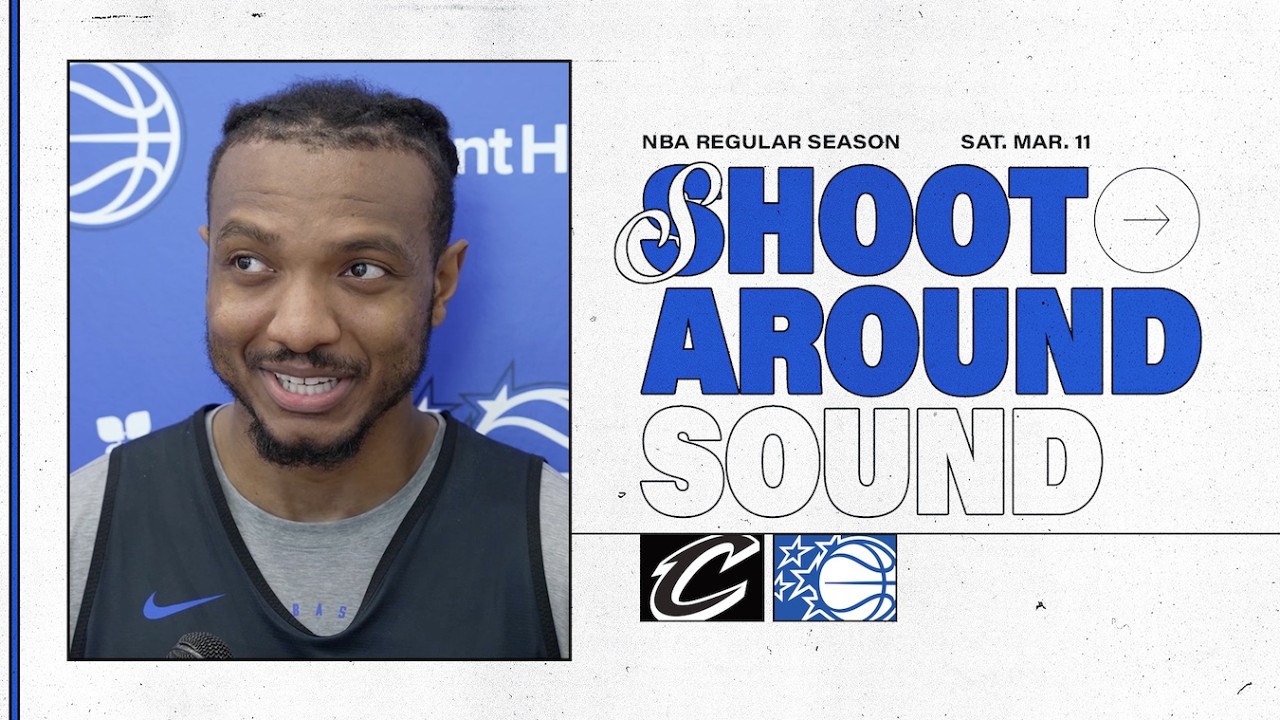 SHOOTAROUND SOUND:CLEVELAND CAVALIERS VS. ORLANDO MAGIC| COACH MOSE JALEN SUGGS & WENDELL CARTER JR.