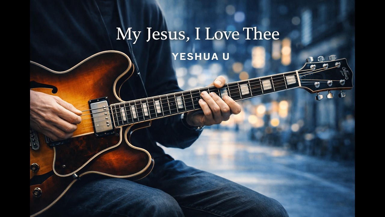 내 주 되신 주를 참 사랑하고 My Jesus, I Love Thee _ Fusion Jazz Guitar Worship (Instrumental)