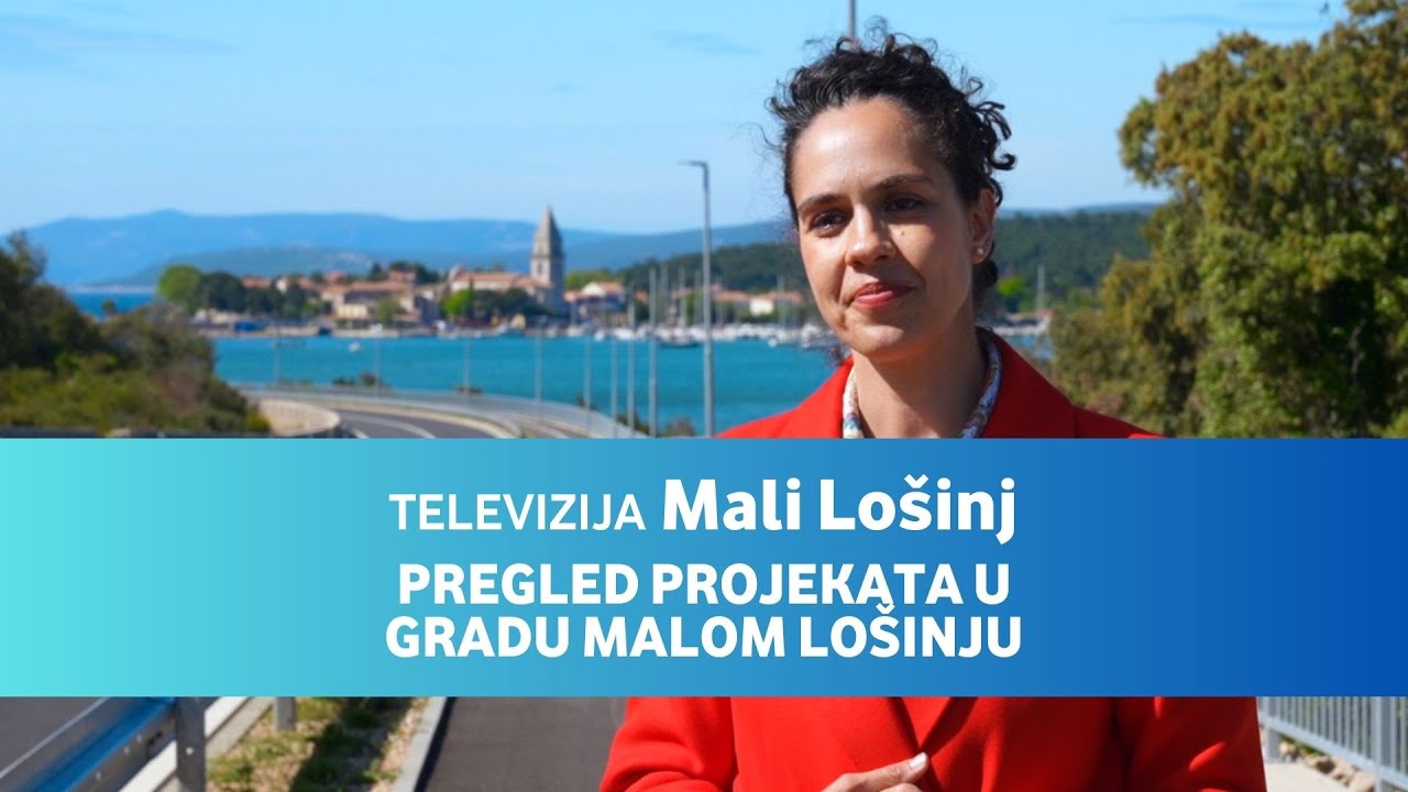 Televizija Mali Lošinj E07 • Pregled projekata u Gradu Malom Lošinju