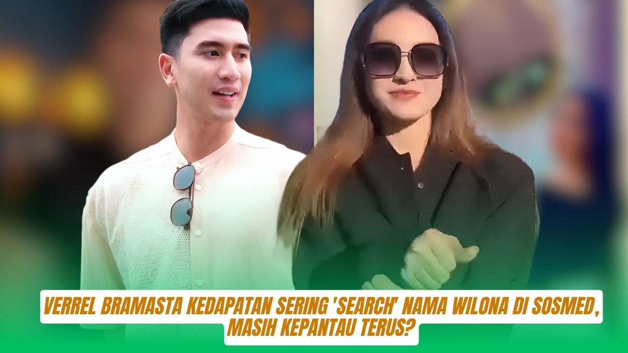 Gak Bisa Bohong! Verrel Bramasta Kedapatan Sering ‘Search’ Nama Natasha Wilona di Sosmed, Masih Kepa