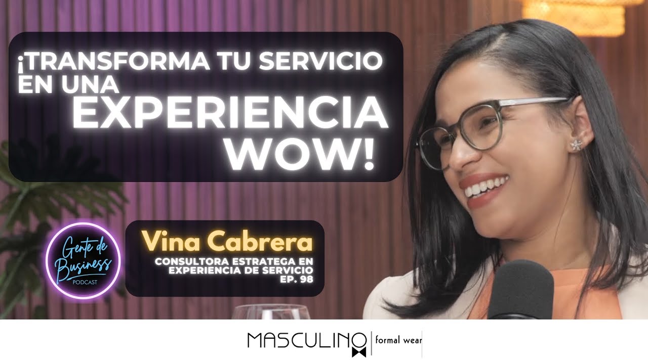EP. 98, Cómo Crear una Experiencia de Servicio al Cliente Inolvidable | Con Vina Cabrera