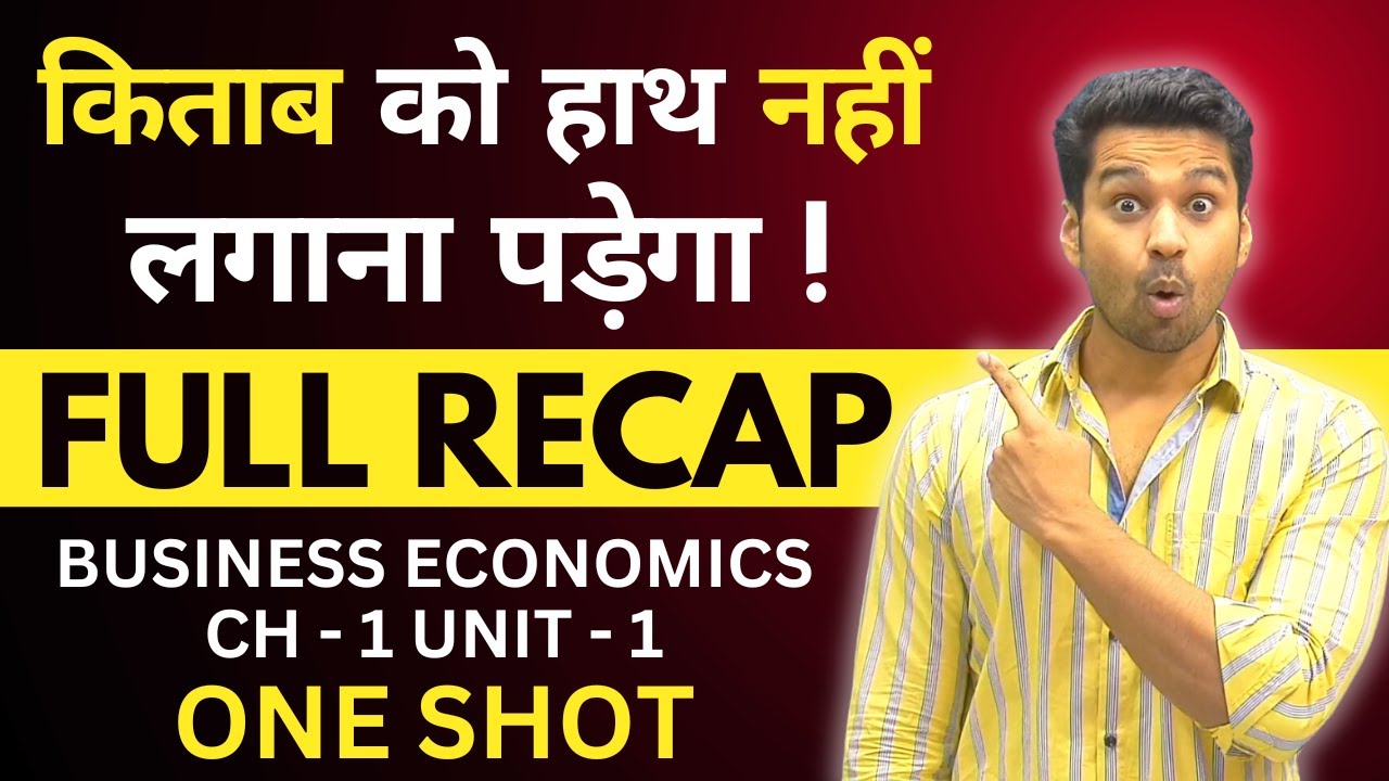 ONE SHOT | Business Economics CH 1 Unit 1 Full Recap | CA Foundation Jan 2025 | CA Parag Gupta