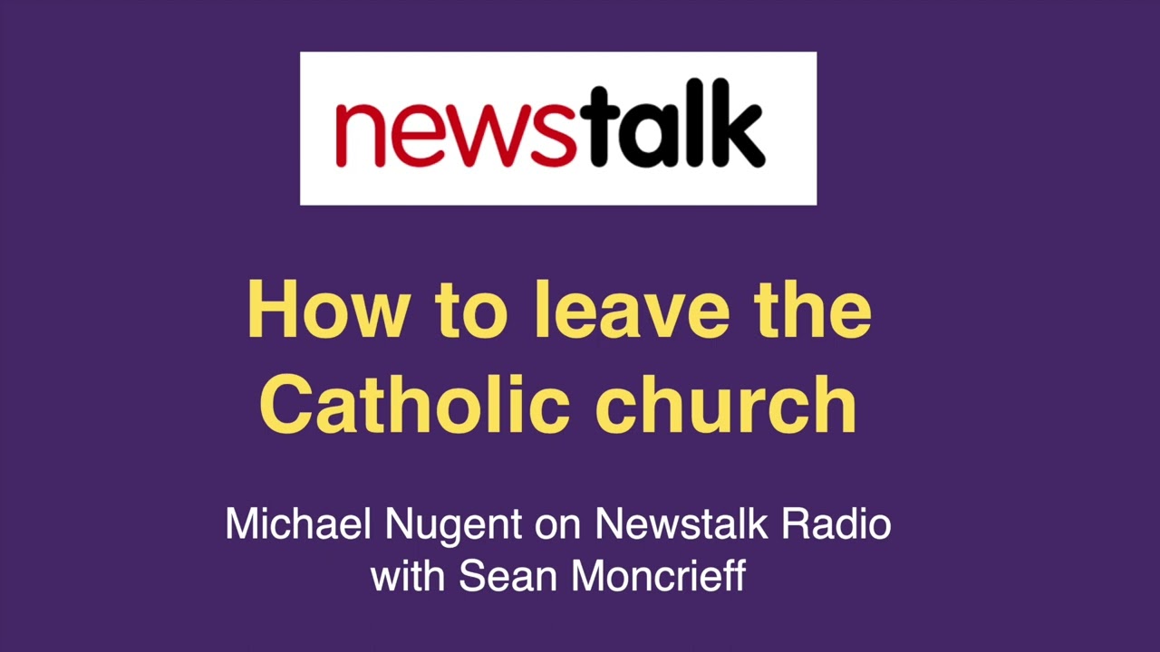 How to leave the Catholic Church - Michael Nugent on Newstalk Radio
